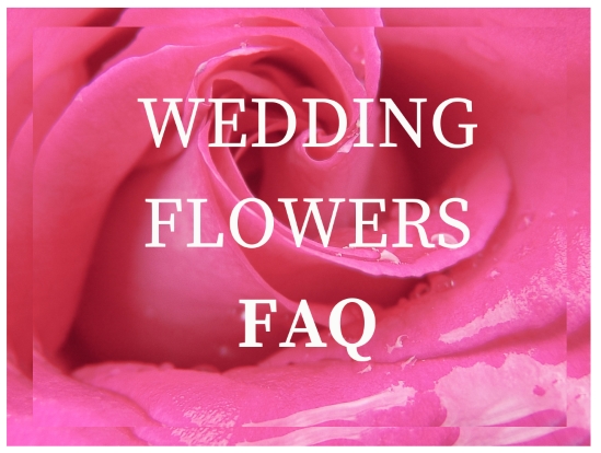 Wedding Flowers FAQ to help with planning a Wedding